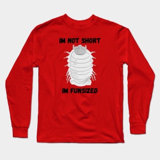 Grey Isopod Im not Short Long Sleeve T-Shirt